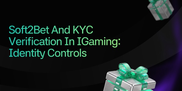 Soft2Bet and KYC Verification in iGaming: Identity Controls